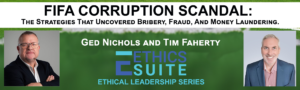 Ethical Leadership Series Webinar: FIFA Corruption Scandal: Strategies that Uncover Bribery, Fraud & Money Laundering